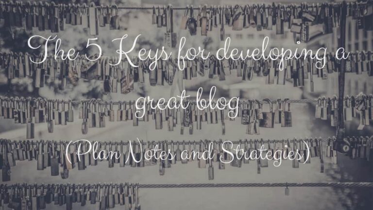 The 5 Keys for developing a great blog (Plan Notes and Strategies)