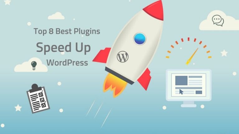 Top 8 Best Plugins help you Speed Up WordPress Website (Some Advice and Useful Tips)