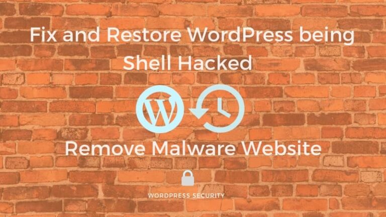 How to Fix and Restore WordPress being Shell Hacked, Remove Malware from Website