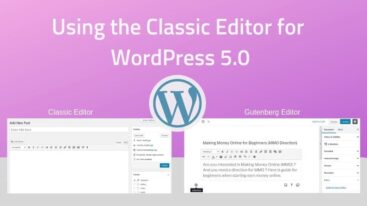 How to Use the Classic Editor for WordPress 5.0 (Disabled Gutenberg)