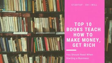 Top 10 Books Teach How To Make Money, Get Rich You Should Read When Starting a Business