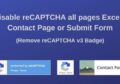 Disable Google reCAPTCHA for all pages Except specific page like Contact Page or Submit Form with Contact Form 7