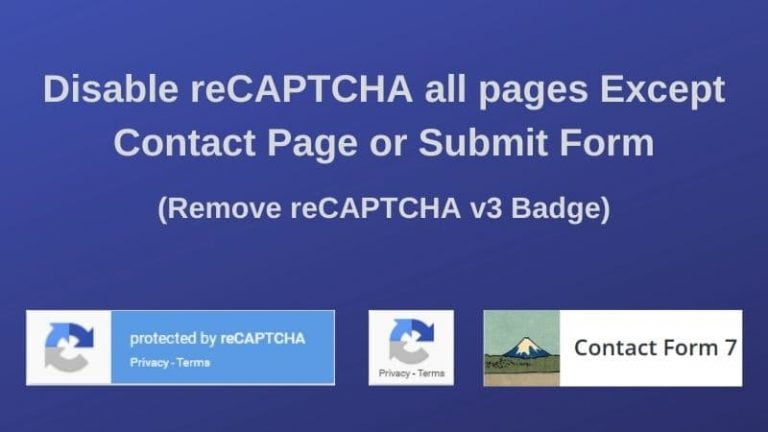 Disable reCAPTCHA (v3) for all pages Except the one like Contact Page or Submit Form with Contact Form 7-min