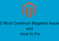 10 Most Common Magento Issues and How to Fix